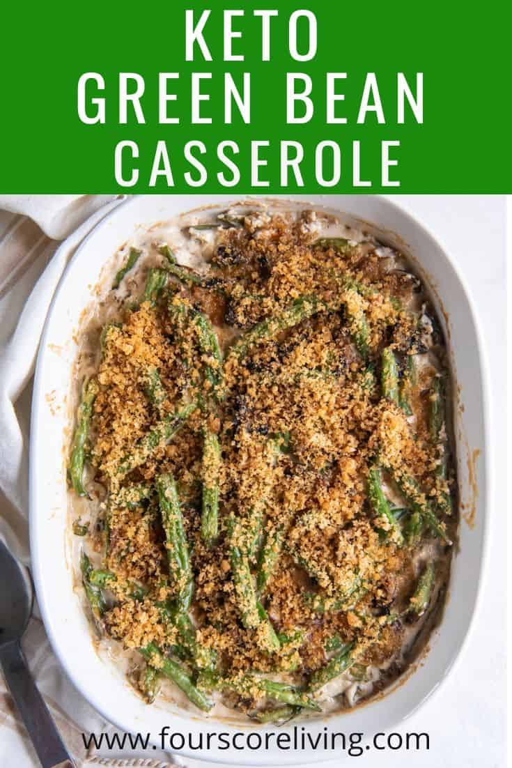 a casserole dish of green bean casserole. Text at top of image says Keto Green Bean Casserole.